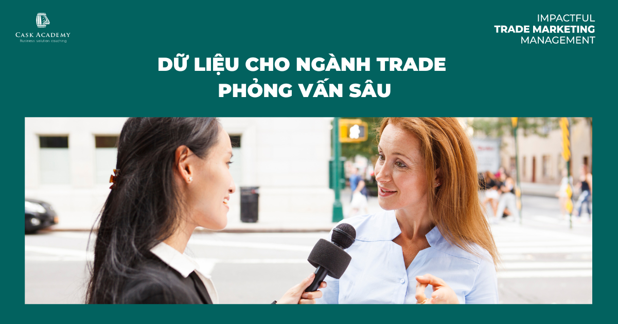 Dữ liệu cho ngành Trade - Phỏng vấn sâu (Phần 3)